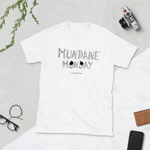 Mundane Monday T-Shirt