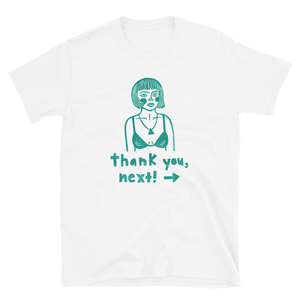 Thank you, next! Unisex T-Shirt